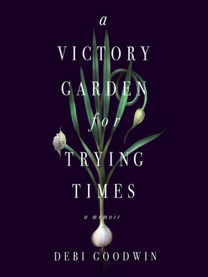 cover image of A Victory Garden for Trying Times